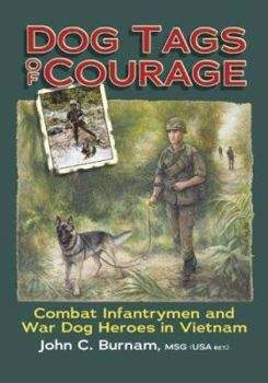 Hardcover Dog Tags of Courage: Combat Intfantrymen and War Dog Heroes in Vietnam Book