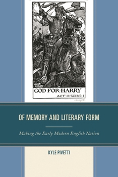 Hardcover Of Memory and Literary Form: Making the Early Modern English Nation Book