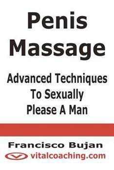 Paperback Penis Massage - Advanced Techniques To Sexually Please A Man Book