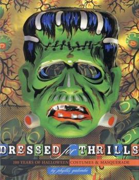 Hardcover Dressed for Thrills: 100 Years of Halloween Costumes and Masquerade Book