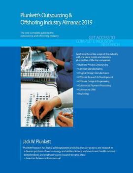 Paperback Plunkett's Outsourcing & Offshoring Industry Almanac 2019: Outsourcing & Offshoring Industry Market Research, Statistics, Trends and Leading Companies Book