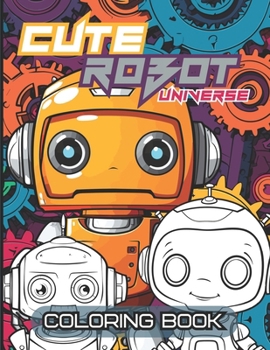 Cute Robot Universe: Kids and Adult Coloring Book