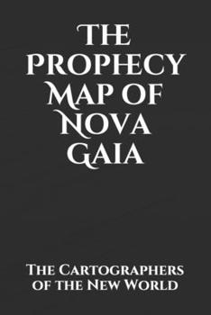 Paperback The Prophecy Map of Nova Gaia Book