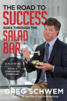 Paperback The Road To Success Goes Through the Salad Bar Book