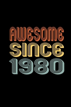 Awesome Since 1980: Birthday Gift for 40 Year Old Men and Women