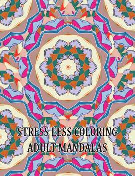 Paperback Stress Less Coloring Adult Mandalas: Big Mandalas to Color for Relaxation Book