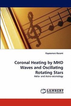 Paperback Coronal Heating by MHD Waves and Oscillating Rotating Stars Book
