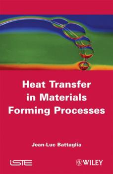 Heat Transfer in Materials Forming Processes: With Exercises and Solutions