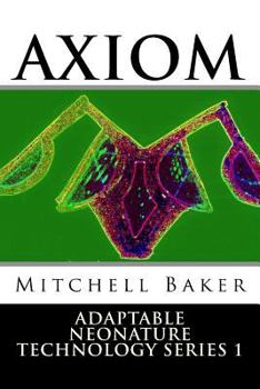 Paperback Annt: Axiom I & II: Adaptable Neo-Nature Technology Book