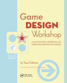 Paperback Game Design Workshop: A Playcentric Approach to Creating Innovative Games Book