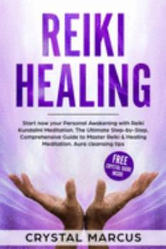 Paperback Reiki Healing: Start now your Personal Awakening with Reiki Kundalini Meditation. The Ultimate Step-by-Step, Comprehensive Guide to M Book