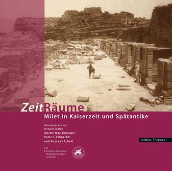 Paperback Zeit Raume: Milet in Kaiserzeit Und Spatantike [German] Book