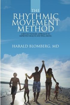 Paperback The Rhythmic Movement Method: A Revolutionary Approach to Improved Health and Well-Being Book