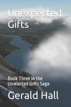 Paperback Unexpected Gifts: Book Three in the Unwanted Gifts Saga Book