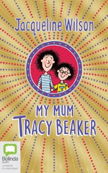 My Mum Tracy Beaker - Book #4 of the Tracy Beaker