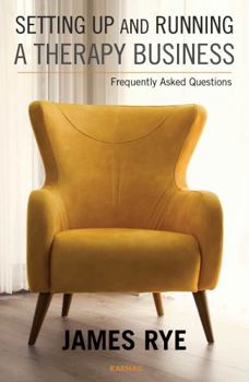 Paperback Setting Up and Running a Therapy Business: Frequently Asked Questions Book