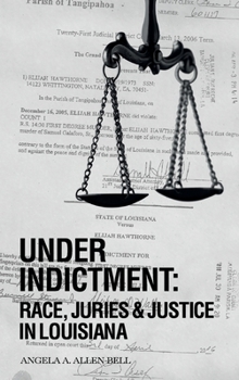 Under Indictment: Race, Juries & Justice in Louisiana