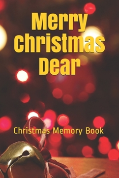 Merry Christmas Dear: Lined Notebook / Journal Gift / 120 Pages 6*9 Christmas Memory Gift Book