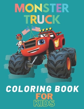 Paperback Monster Truck Coloring Book: A Fun Coloring Book For Kids for Boys and Girls (Monster Truck Coloring Books For Kids) Book