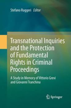 Paperback Transnational Inquiries and the Protection of Fundamental Rights in Criminal Proceedings: A Study in Memory of Vittorio Grevi and Giovanni Tranchina Book