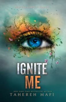 Ignite Me - Book #3 of the Shatter Me