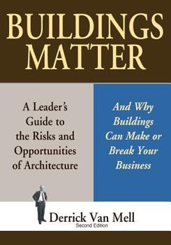Paperback Buildings Matter: A Leader's Guide to the Risks and Opportunities of Architecture Book