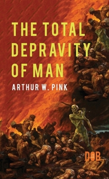 Hardcover The Total Depravity of Man Book