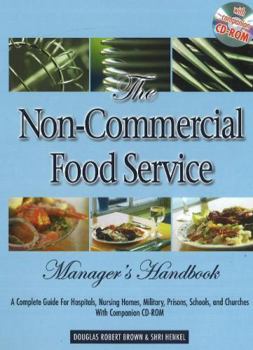 Hardcover The Non-Commercial Food Service Manager's Handbook: A Complete Guide for Hospitals, Nursing Homes, Military, Prisons, Schools, and Churches [With CDRO Book