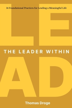 Paperback The Leader Within: 14 foundational practices for leading a meaningful life Book