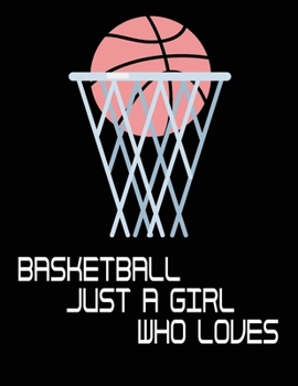 Paperback Just a girl who loves basketball: Unique Statistics Record, Game Book Log Book Journal Notebook Diary, Scorekeeper Notepad, Fouls, Scoring, Free Throw Book