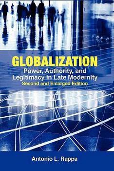 Paperback Globalization: Power, Authority, and Legitimacy in Late Modernity (Second and Enlarged Edition) Book