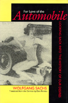 Hardcover For Love of the Automobile: Looking Back Into the History of Our Desires Book