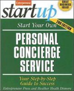 Start Your Own Personal Concierge Service: Your Step-By-Step Guide to Success - Book  of the Startup Series