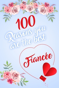 100 Reasons You Are The Best Fiancée: Modern Notebook Journal For Family Members Relationship, Perfect Gift For Your Fiancée (6x9 120 Ruled Pages Matte Cover)