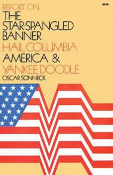 Paperback Report on the Star-Spangled Banner, Hail Columbia, America, and Yankee Doodle Book