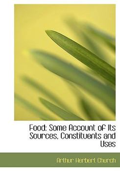 Paperback Food: Some Account of Its Sources, Constituents and Uses (Large Print Edition) [Large Print] Book