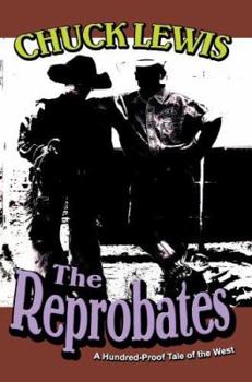 Paperback The Reprobates: A Hundred-Proof Tale of the West Book