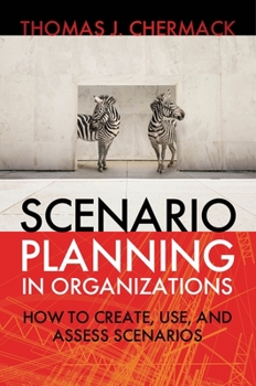 Paperback Scenario Planning in Organizations: How to Create, Use, and Assess Scenarios Book