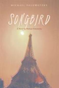 Paperback Songbird: A Novel by Michael Polowetzky Book