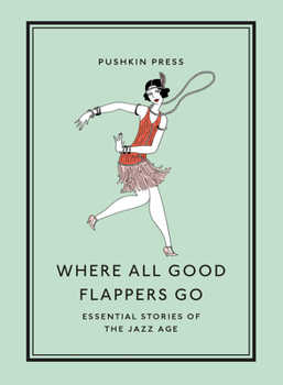 Paperback Where All Good Flappers Go: Essential Stories of the Jazz Age Book