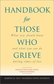 Paperback Handbook for Those Who Grieve: What You Should Know and What You Can Do during Times of Loss Book