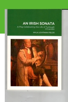 Paperback An Irish Sonata: A Play Celebrating the Life of Turlough O'Carolan Book