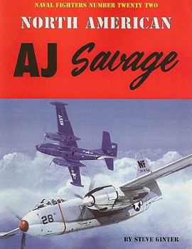 Naval Fighters Number Twenty-Two North American AJ Savage - Book #22 of the Naval Fighters