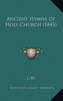 Paperback Ancient Hymns Of Holy Church (1845) Book