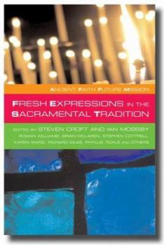 Ancient Faith, Future Mission: Fresh Expressions in the Sacramental Tradition