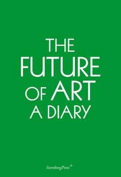 Paperback The Future of Art: A Diary Book