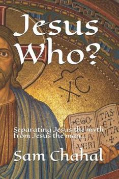 Paperback Jesus Who?: Separating Jesus the Myth from Jesus the Man... Book