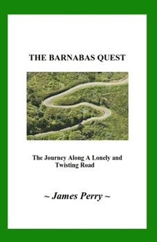 Paperback The Barnabas Quest: The Journey Along a Lonely and Twisting Road Book