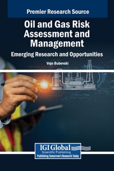 Oil and Gas Risk Assessment and Management: Emerging Research and Opportunities