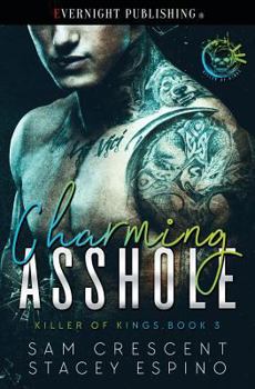 Charming Asshole - Book #3 of the Killer of Kings